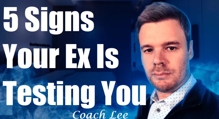Is My Ex Testing Me? Signs My Ex Is Testing Me