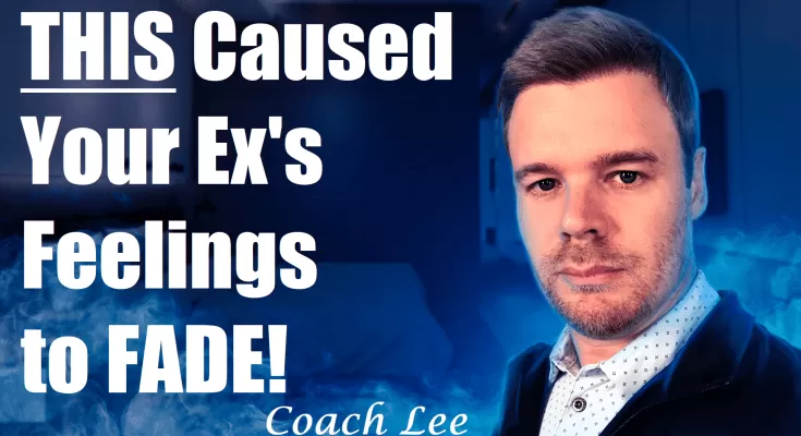 What caused my ex's feelings to fade?