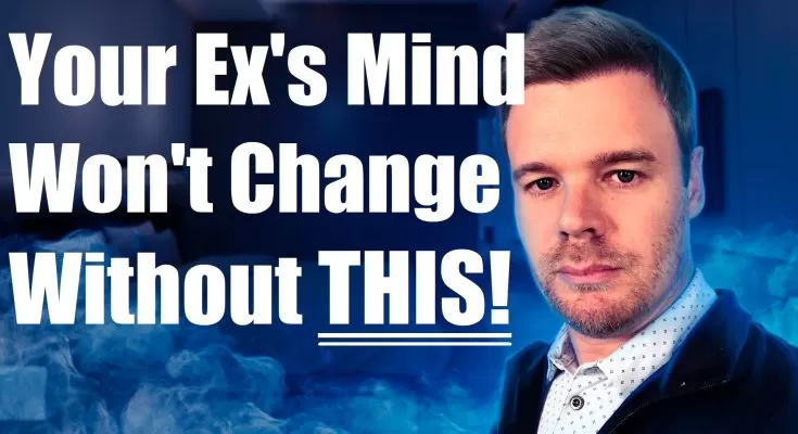 How to change your ex's mind about the relationship, you, and getting back together.
