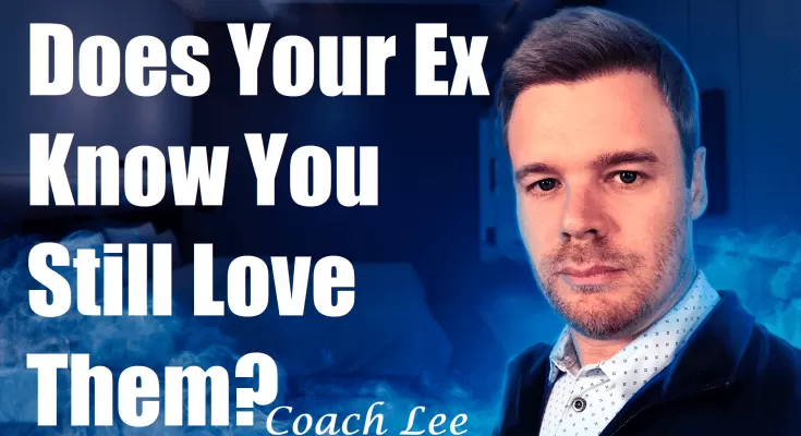 Does your ex know you still love them?
