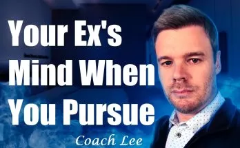Your ex's mind when you pursue them after they dump you or break up with you.