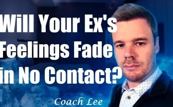 Will ex's feelings fade in no contact?