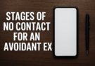 Stages of No Contact For An Avoidant Ex