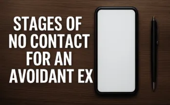 Wondering about the stages of no contact for an avoidant ex.