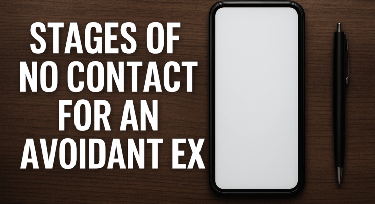 Wondering about the stages of no contact for an avoidant ex.