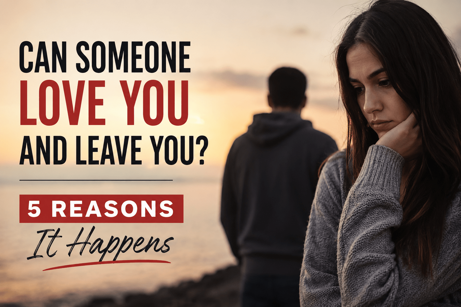 Can someone love you and leave you? Sad woman and distant man representing heartbreak, breakup confusion, and reasons someone leaves a relationship despite having feelings.